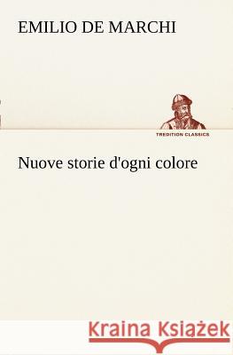 Nuove storie d'ogni colore Emilio de Marchi 9783849121754