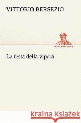 La testa della vipera Vittorio Bersezio 9783849121822