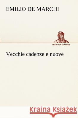 Vecchie cadenze e nuove Emilio de Marchi 9783849121877