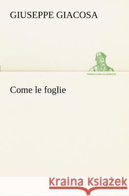 Come le foglie Giuseppe Giacosa 9783849122010