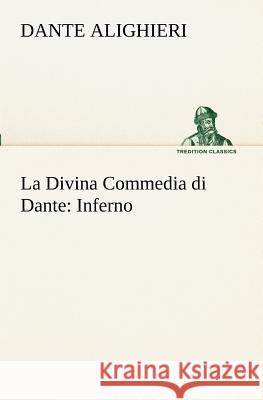 La Divina Commedia di Dante: Inferno Dante Alighieri 9783849122065