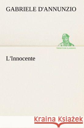 L'Innocente D'Annunzio, Gabriele 9783849122461 TREDITION CLASSICS