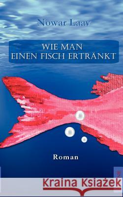 Wie man einen Fisch ertränkt Nowar Laav 9783849124854 Tredition Gmbh