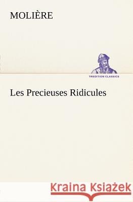 Les Precieuses Ridicules Molière 9783849125370