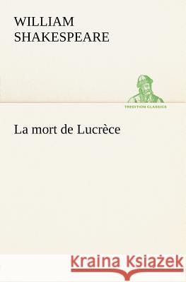La mort de Lucrèce William Shakespeare 9783849125455