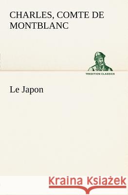 Le Japon Comte de Charles Montblanc 9783849125561