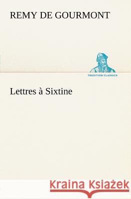 Lettres à Sixtine Remy De Gourmont 9783849125981