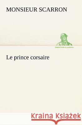 Le prince corsaire Monsieur Scarron 9783849126216