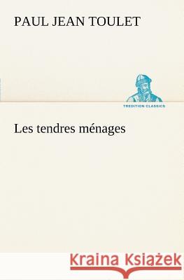 Les tendres ménages Paul Jean Toulet 9783849126988