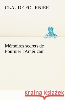 Mémoires secrets de Fournier l'Américain Claude Fournier 9783849127022