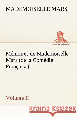 Mémoires de Mademoiselle Mars (volume II) (de la Comédie Française) Mademoiselle Mars 9783849127305