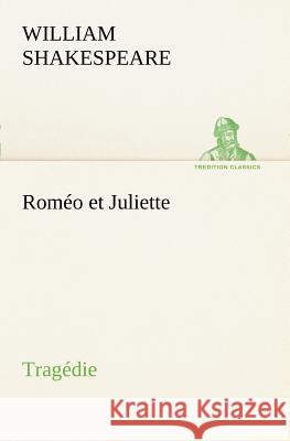 Roméo et Juliette Tragédie William Shakespeare 9783849127619