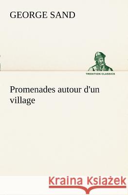 Promenades autour d'un village Title George Sand, pse 9783849127930