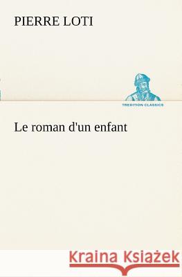 Le roman d'un enfant Professor Pierre Loti 9783849128272