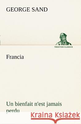 Francia; Un bienfait n'est jamais perdu Title George Sand, pse 9783849128289