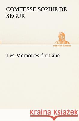 Les Mémoires d'un âne. Comtesse de Sophie Ségur 9783849128999