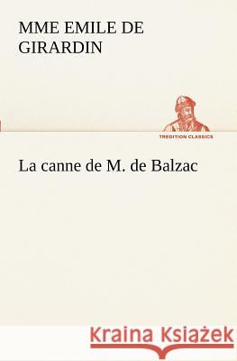 La canne de M. de Balzac Mme Emile De Girardin 9783849129279