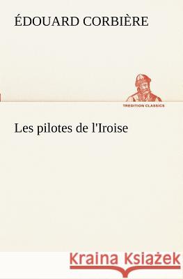 Les pilotes de l'Iroise Édouard Corbière 9783849129668