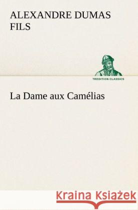 La Dame aux Camélias Alexandre Dumas Fils 9783849131777