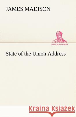 State of the Union Address James Madison 9783849147808