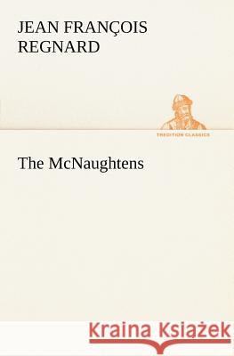 The McNaughtens Jean François Regnard 9783849148805