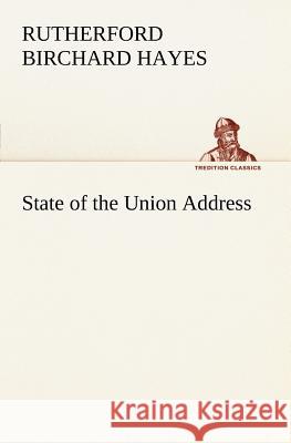 State of the Union Address Rutherford B Hayes 9783849148997