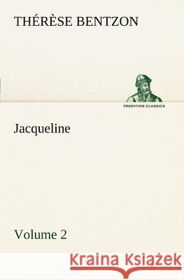 Jacqueline - Volume 2 Th (Thérèse) Bentzon 9783849149147