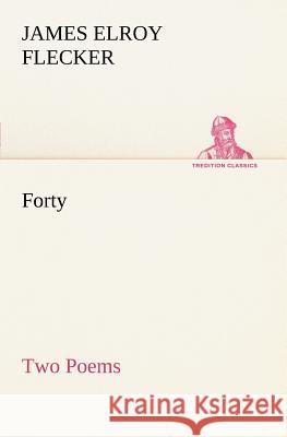 Forty-Two Poems James Elroy Flecker 9783849149352