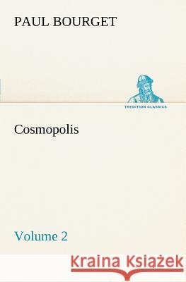 Cosmopolis - Volume 2 Paul Bourget 9783849149475