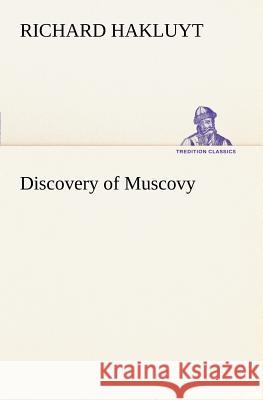 Discovery of Muscovy Richard Hakluyt 9783849149741