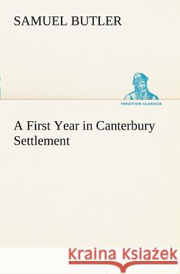 A First Year in Canterbury Settlement Samuel Butler 9783849150228