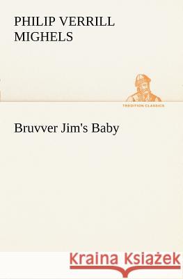 Bruvver Jim's Baby Philip Verrill Mighels 9783849150518