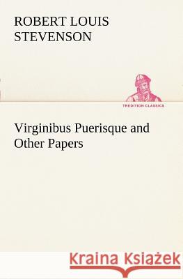 Virginibus Puerisque and Other Papers Robert Louis Stevenson 9783849150600