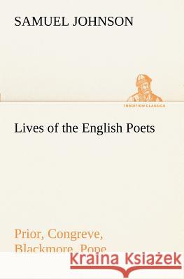 Lives of the English Poets: Prior, Congreve, Blackmore, Pope Samuel Johnson 9783849151676