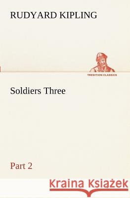 Soldiers Three - Part 2 Rudyard Kipling 9783849151843