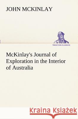 McKinlay's Journal of Exploration in the Interior of Australia John McKinlay 9783849151881