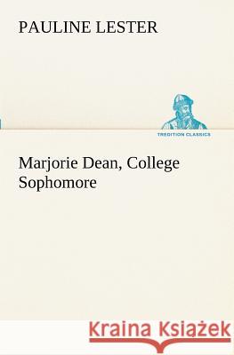 Marjorie Dean, College Sophomore Pauline Lester 9783849152512