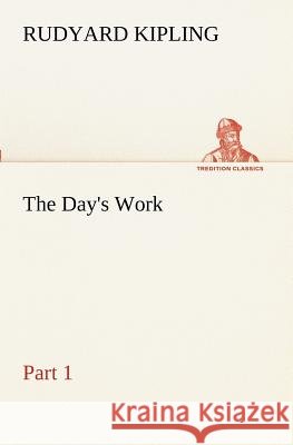 The Day's Work - Part 01 Rudyard Kipling 9783849152604