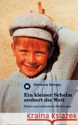 Ein kleiner Schelm erobert die Welt Menges, Marianne 9783849165024