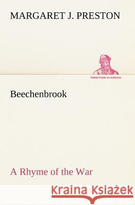 Beechenbrook A Rhyme of the War Margaret J Preston 9783849165475