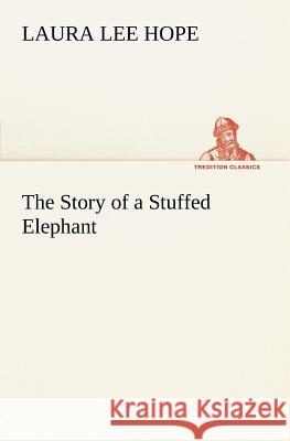 The Story of a Stuffed Elephant Laura Lee Hope 9783849165796