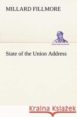 State of the Union Address Millard Fillmore 9783849166595