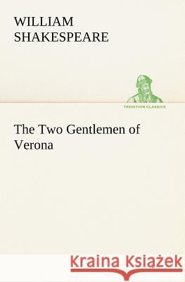 The Two Gentlemen of Verona William Shakespeare 9783849166700