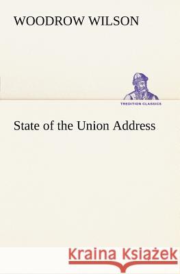 State of the Union Address Woodrow Wilson 9783849166786