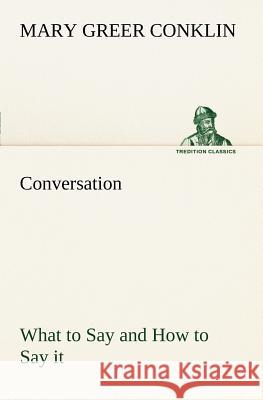 Conversation What to Say and How to Say it Mary Greer Conklin 9783849166960