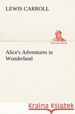 Alice's Adventures in Wonderland HTML Edition Lewis Carroll (Christ Church College, Oxford) 9783849167059