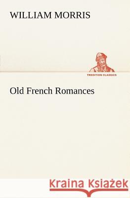 Old French Romances William Morris 9783849167080 Tredition Gmbh