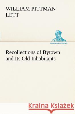 Recollections of Bytown and Its Old Inhabitants William Pittman Lett 9783849167097 Tredition Gmbh