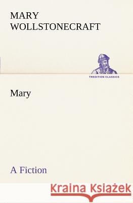 Mary A Fiction Mary Wollstonecraft 9783849167264 Tredition Gmbh