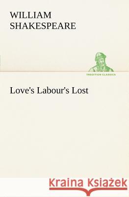 Love's Labour's Lost William Shakespeare 9783849167431